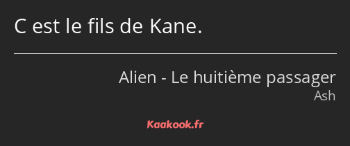 Citation C Est Le Fils De Kane Kaakook